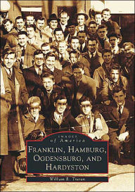 Title: Franklin, Hamburg, Ogdensburg, and Hardyston, Author: Arcadia Publishing