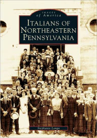 Title: Italians of Northeastern Pennsylvania, Author: Arcadia Publishing