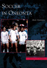 Title: Soccer in Oneonta, Author: Mark Simonson