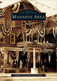 Title: Mahanoy Area, Author: The Mahanoy Area Historical Society