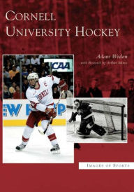Title: Cornell University Hockey, Author: Arcadia Publishing