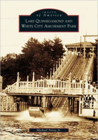 Title: Lake Quinsigamond and White City Amusement Park, Author: Michael Perna Jr.