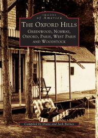 Title: The Oxford Hills: Greenwood, Norway, Oxford, Paris, West Paris and Woodstock, Author: Diane Barnes