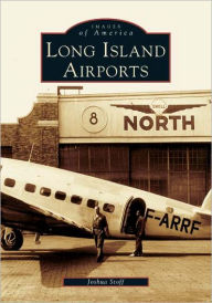 Title: Long Island Airports, Author: Joshua Stoff