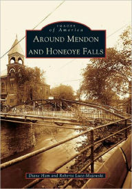 Title: Around Mendon and Honeoye Falls, Author: Diane Ham