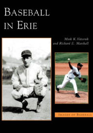 Title: Baseball in Erie, Author: Mark K. Vatavuk