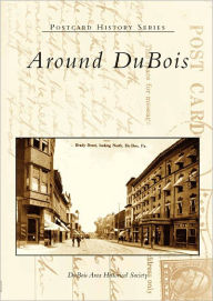 Title: Around DuBois, Author: DuBois Area Historical Society