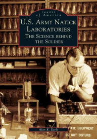 Title: U.S. Army Natick Laboratories: The Science behind the Soldier, Author: Alan R. Earls