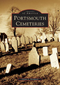 Title: Portsmouth Cemeteries, Author: Glenn A. Knoblock