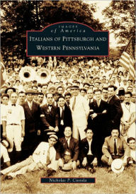 Title: Italians of Pittsburgh and Western Pennsylvania, Author: Arcadia Publishing