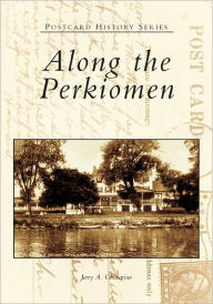 Title: Along the Perkiomen, Author: Arcadia Publishing