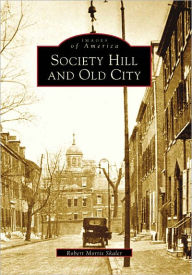 Title: Society Hill and Old City, Author: Robert Morris Skaler