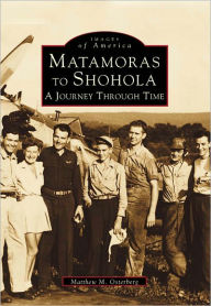 Title: Matamoras to Shohola: A Journey Through Time, Author: Matthew M. Osterberg