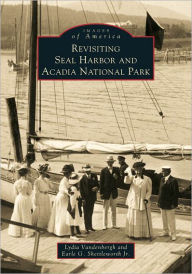 Title: Revisiting Seal Harbor and Acadia National Park, Author: Arcadia Publishing