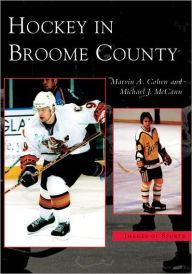 Title: Hockey in Broome County, Author: Marvin A. Cohen