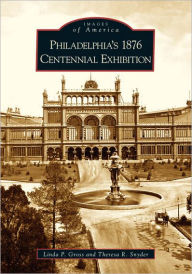 Title: Philadelphia's 1876 Centennial Exhibition, Author: Arcadia Publishing