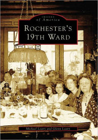 Title: Rochester's 19th Ward, Author: Michael Leavy