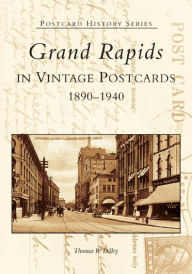 Title: Grand Rapids in Vintage Postcards: 1890-1940, Author: Arcadia Publishing