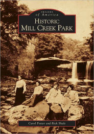 Title: Historic Mill Creek Park, Author: Arcadia Publishing