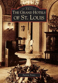 Title: The Grand Hotels of St. Louis, Author: Patricia Treacy
