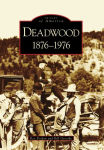 Alternative view 2 of Deadwood: 1876-1976