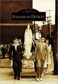 Title: Italians in Detroit, Author: Arcadia Publishing