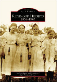 Title: Richmond Heights: 1868-1940, Author: Joellen Gamp McDonald