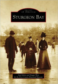 Title: Sturgeon Bay, Author: Arcadia Publishing