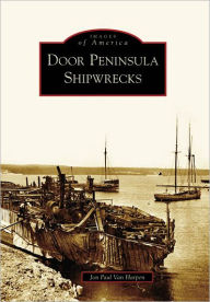 Title: Door Peninsula Shipwrecks, Author: Arcadia Publishing