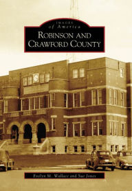 Title: Robinson and Crawford County, Author: Evelyn M. Wallace
