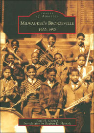 Title: Milwaukee's Bronzeville: 1900-1950, Author: Paul H. Geenen