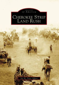 Title: Cherokee Strip Land Rush, Author: Jay M. Price
