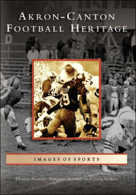 Title: Akron-Canton Football Heritage, Author: Thomas Maroon