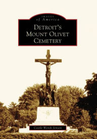 Title: Detroit's Mount Olivet Cemetery, Author: Cecile Wendt Jensen