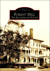 Title: Forest Hill: The Rockefeller Estate, Author: Sharon E. Gregor