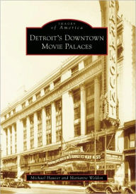 Title: Detroit's Downtown Movie Palaces, Author: Michael Hauser