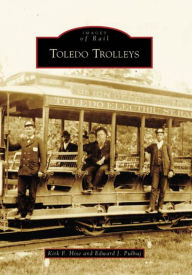 Title: Toledo Trolleys, Author: Kirk F. Hise