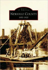 Title: Newaygo County: 1850-1920, Author: Newaygo County Society of History and Genealogy