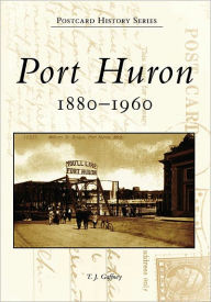 Title: Port Huron: 1880-1960, Author: T.J. Gaffney