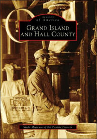 Title: Grand Island and Hall County, Author: Arcadia Publishing