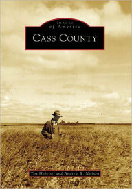 Title: Cass County, Author: Tim Hoheisel