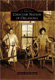 Title: Choctaw Nation of Oklahoma, Author: Donovin Arleigh Sprague