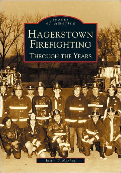 Hagerstown Firefighting: Through the Years