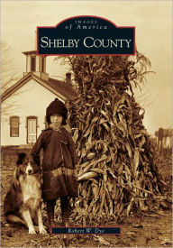 Title: Shelby County, Author: Robert W. Dye