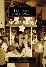 Title: Louisville in World War II, Author: Bruce M. Tyler