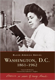 Title: Washington, D.C.: 1861-1962, Author: Tracey Gold Bennett