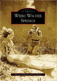 Title: Weeki Wachee Springs, Author: Arcadia Publishing