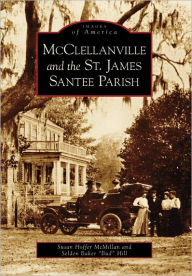 Title: McClellanville and the St. James Santee Parish, Author: Susan Hoffer McMillan