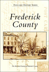 Title: Frederick County, Author: The Historical Society of Frederick County