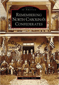 Title: Remembering North Carolina's Confederates, Author: Arcadia Publishing